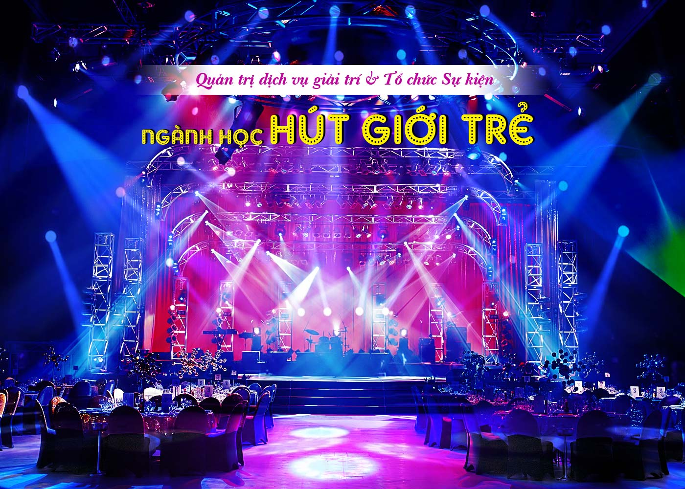 Quản trị dịch vụ giải trí và Tổ chức Sự kiện - ngành học hút giới trẻ - Ảnh 1